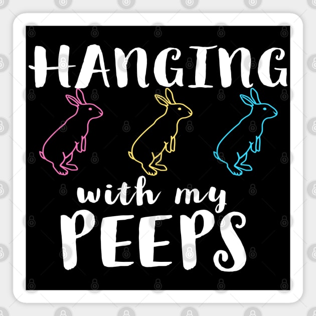 Hanging With My Peeps Cool Inspirational Easter Christian Magnet by Happy - Design